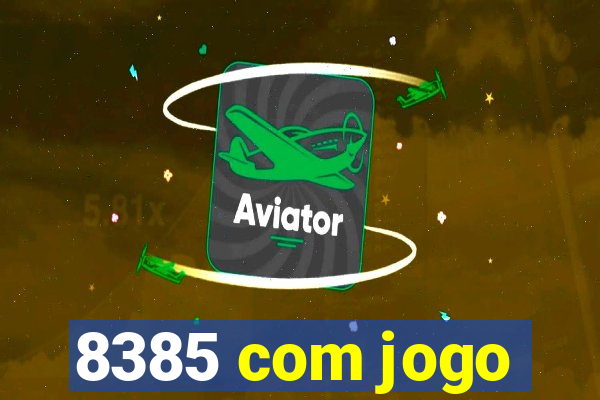 8385 com jogo